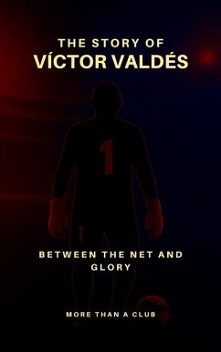 Cover The Story of Víctor Valdés (MORE THAN A CLUB) (eBook, ePUB)