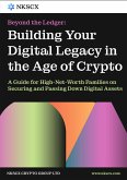 Beyond the Ledger: Building Your Digital Legacy in the Age of Crypto (eBook, ePUB) Beyond the Ledger: Building Your Digital Legacy in the Age of Crypto (eBook, ePUB)