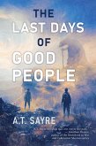 The Last Days of Good People (eBook, ePUB) The Last Days of Good People (eBook, ePUB)