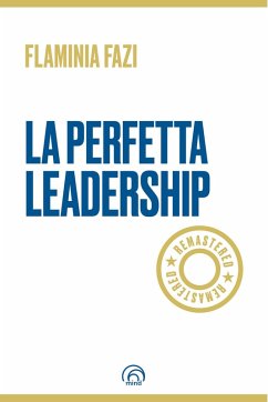 LA PERFETTA LEADERSHIP REMASTERED (eBook, ePUB) - Fazi, Flaminia