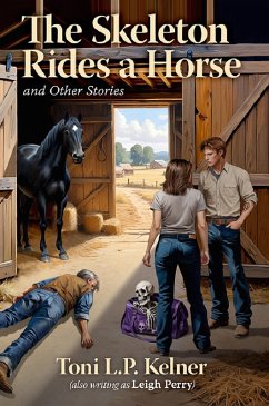 The Skeleton Rides a Horse and Other Stories (eBook, ePUB) - Kelner, Toni L. P.