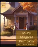 Mia's Magical Pumkin (eBook, ePUB) Mia's Magical Pumkin (eBook, ePUB)