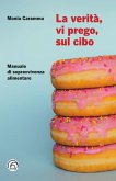 La verità, vi prego, sul cibo (eBook, ePUB)