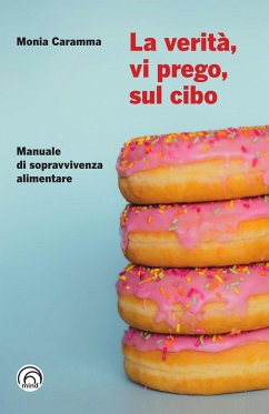 La verità, vi prego, sul cibo (eBook, ePUB) - Caramma, Monia