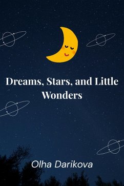 Dreams, Stars, and Little Wonders (eBook, ePUB) - Darikova, Olha Dreams, Stars, and Little Wonders (eBook, ePUB) - Darikova, Olha