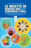 Le ricette di Mangiare bene per sconfiggere il male (eBook, ePUB) Le ricette di Mangiare bene per sconfiggere il male (eBook, ePUB)