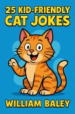 25 Kid Friendly Cat Jokes (eBook, ePUB) 25 Kid Friendly Cat Jokes (eBook, ePUB)