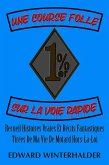 Une Course Folle Sur La Voie Rapide: Recueil Histoires Vraies Et Récits Fantastiques Tirées De Ma Vie De Motard Hors-La-Loi (eBook, ePUB)