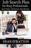 Job Search Plan for Busy Professionals - Exact Steps. Full System. Real Results. (eBook, ePUB) Job Search Plan for Busy Professionals - Exact Steps. Full System. Real Results. (eBook, ePUB)