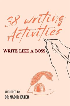Write like a Boss 38 writing activities for writers (eBook, ePUB) - Kateb, Nadir Write like a Boss 38 writing activities for writers (eBook, ePUB) - Kateb, Nadir