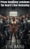 Prison Gangbang Lockdown - The Guard's Raw Reckoning (eBook, ePUB) Prison Gangbang Lockdown - The Guard's Raw Reckoning (eBook, ePUB)