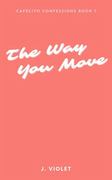 The Way You Move (Cafecito Confessions, #1) (eBook, ePUB)