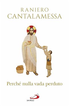 Perché nulla vada perduto (eBook, ePUB) - Cantalamessa, Raniero