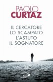 Il cercatore, lo scampato, l'astuto, il sognatore (eBook, ePUB) Il cercatore, lo scampato, l'astuto, il sognatore (eBook, ePUB)