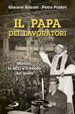 Il papa dei lavoratori. Montini, le ACLI e il mondo del lavoro (eBook, ePUB)