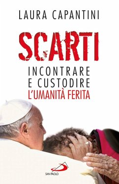 Scarti. Incontrare e custodire l'umanità ferita (eBook, ePUB) - Capantini, Laura