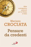 Pensare da credenti. Sfide e prospettive pastorali per la Chiesa in Italia (eBook, ePUB) Pensare da credenti. Sfide e prospettive pastorali per la Chiesa in Italia (eBook, ePUB)