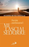 Mi lasciai sedurre. Perché confessarsi? (eBook, ePUB)