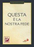 Questa è la nostra fede. Simboli, professioni e preghiere (eBook, ePUB) Questa è la nostra fede. Simboli, professioni e preghiere (eBook, ePUB)