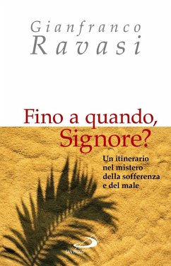 Fino a quando, Signore? Un itinerario nel mistero della sofferenza e del male (eBook, ePUB) - Ravasi, Gianfranco