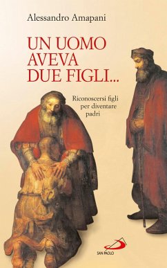 Cover Un uomo aveva due figli... Riconoscersi figli per diventare padri! (eBook, ePUB)