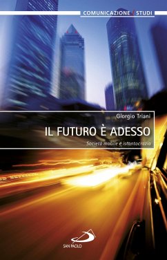 Il futuro è adesso. Società mobile e istantocrazia (eBook, ePUB) - Triani, Giorgio