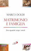 Matrimonio e famiglia. Uno sguardo lungo i secoli (eBook, ePUB) Matrimonio e famiglia. Uno sguardo lungo i secoli (eBook, ePUB)