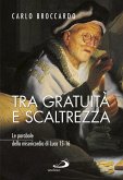 Tra gratuità e scaltrezza. Le parabole della misericordia di Luca 15-16 (eBook, ePUB)