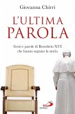 L'ultima parola. Gesti e parole di Benedetto XVI che hanno segnato la storia (eBook, ePUB)