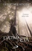 L'ultima età. Il tempo della lode (eBook, ePUB)