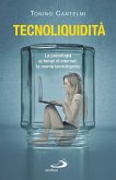 Tecnoliquidità. La psicologia ai tempi di internet: la mente tecnoliquida (eBook, ePUB) Tecnoliquidità. La psicologia ai tempi di internet: la mente tecnoliquida (eBook, ePUB)