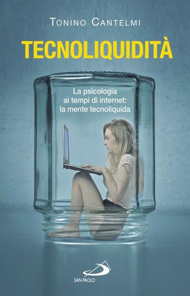 Tecnoliquidità. La psicologia ai tempi di internet: la mente tecnoliquida (eBook, ePUB) Tecnoliquidità. La psicologia ai tempi di internet: la mente tecnoliquida (eBook, ePUB)