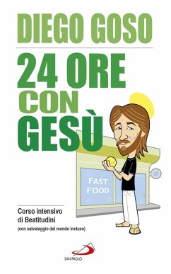 24 ore con Gesù. Corso intensivo di Beatitudini (con salvataggio del mondo incluso) (eBook, ePUB) Cover 24 ore con Gesù. Corso intensivo di Beatitudini (con salvataggio del mondo incluso) (eBook, ePUB)