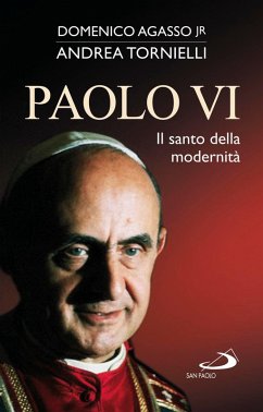 Paolo VI. Il santo della modernità (eBook, ePUB) - Agasso, Domenico Jr.; Tornielli, Andrea