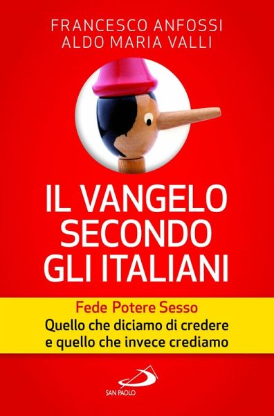 Il vangelo secondo gli italiani. Fede, potere, sesso. Quello che diciamo di credere e quello che invece crediamo (eBook, ePUB)
