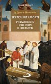 Seppellire i morti - Pregare Dio per i vivi e per i defunti (eBook, ePUB)