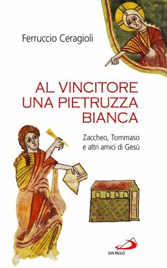 Al vincitore una pietruzza bianca. Zaccheo, Tommaso e altri amici di Gesù (eBook, ePUB) - Ceragioli, Ferruccio
