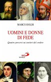 Uomini e donne di fede. Quattro percorsi sui sentieri del credere. (eBook, ePUB) Uomini e donne di fede. Quattro percorsi sui sentieri del credere. (eBook, ePUB)
