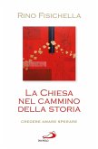 La Chiesa nel cammino della storia. Credere, amare, sperare (eBook, ePUB)