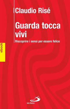 Cover GUARDA TOCCA VIVI. Riscoprire i sensi per essere felici. (eBook, ePUB)