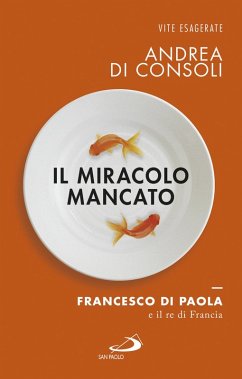 Il miracolo mancato. Francesco di Paola e il Re di Francia (eBook, ePUB) - Di Consoli, Andrea