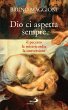 Dio ci aspetta sempre. Il peccato, la... - Bild 1