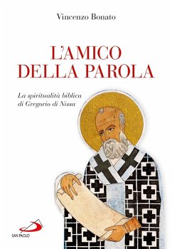 L'amico della Parola. La spiritualità biblica di Gregorio di Nissa (eBook, ePUB) Cover L'amico della Parola. La spiritualità biblica di Gregorio di Nissa (eBook, ePUB)