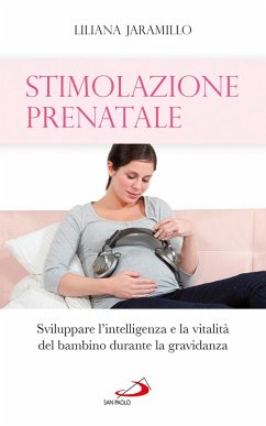 Cover Stimolazione prenatale. Sviluppare l'intelligenza e la vitalità del bambino durante la gravidanza (eBook, ePUB)