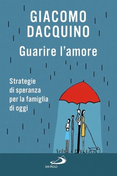 Cover Guarire l'amore. Strategie di speranza per la famiglia di oggi (eBook, ePUB)