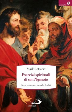 Esercizi spirituali di sant'Ignazio. Storia, contenuto, metodo, finalità (eBook, ePUB) - Rotsaert, Mark
