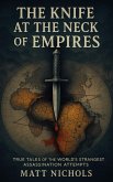 The Knife at the Neck of Empires: True Tales of History's Strangest Assassination Attempts (eBook, ePUB)