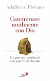 Camminare umilmente con Dio. Un percorso spirituale con i padri del deserto (eBook, ePUB)