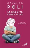 La mia vita senza di me. (eBook, ePUB)