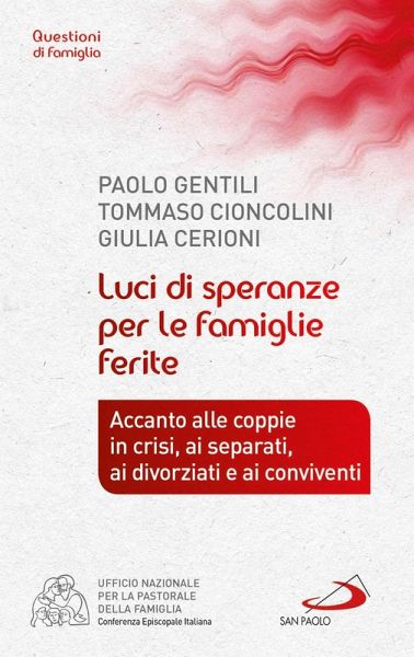 Luci di speranze per le famiglie ferite. Accanto alle coppie in crisi, ai separati, ai divorziati e ai conviventi (eBook, ePUB)